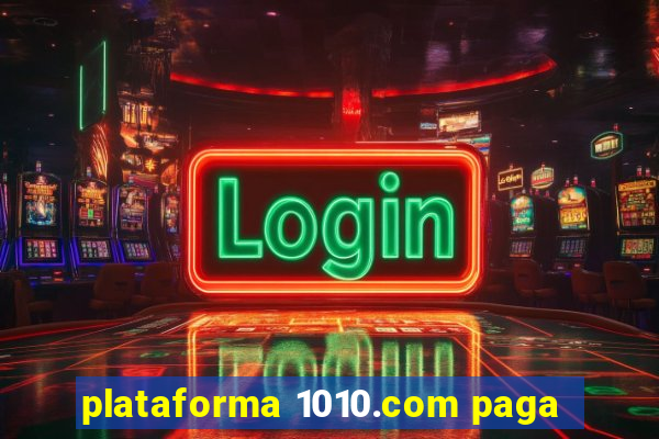 plataforma 1010.com paga